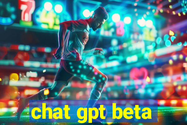 chat gpt beta